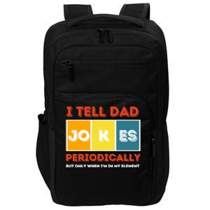 I Tell Dad Joke Periodically Funny FatherS Day 2024 Cool Gift Impact Tech Backpack