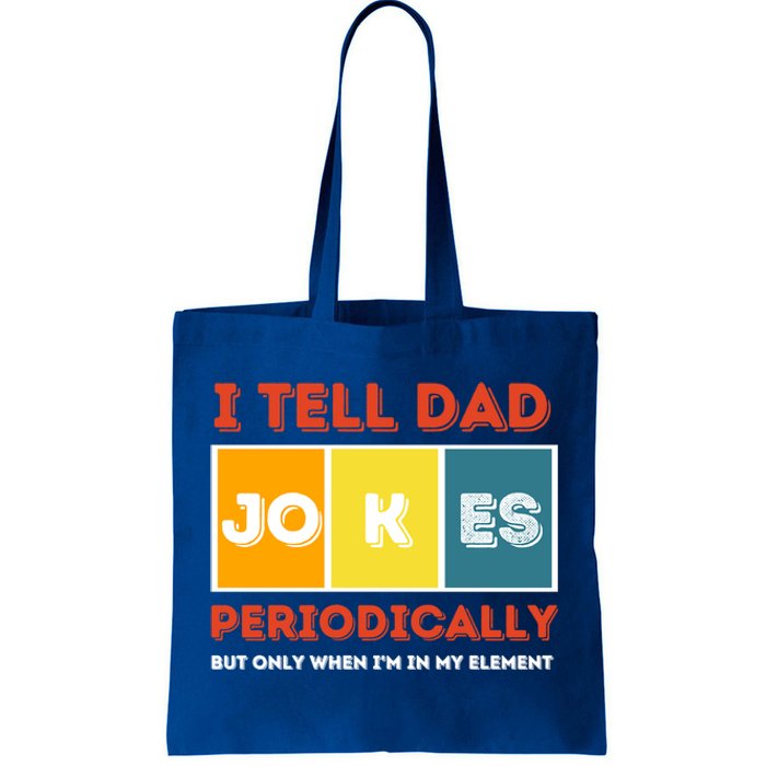 I Tell Dad Joke Periodically Funny FatherS Day 2024 Cool Gift Tote Bag