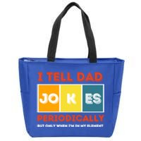 I Tell Dad Joke Periodically Funny FatherS Day 2024 Cool Gift Zip Tote Bag