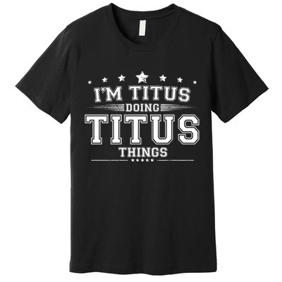 Im Titus Doing Titus Things Premium T-Shirt
