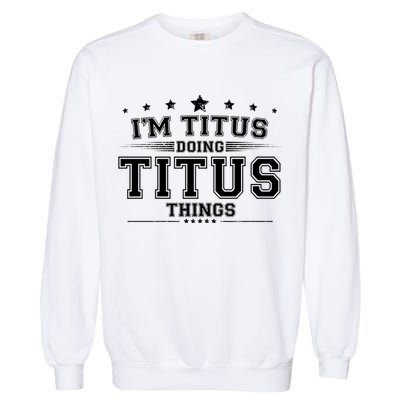 Im Titus Doing Titus Things Garment-Dyed Sweatshirt