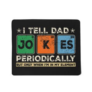 I Tell Dad Jokes Periodically Funny FatherS Day Mousepad