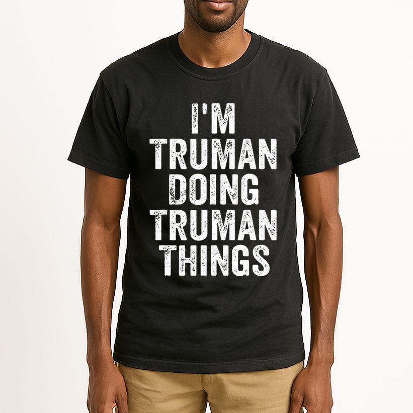 Im Truman Doing Truman Things Personalized First Name Tall T-Shirt