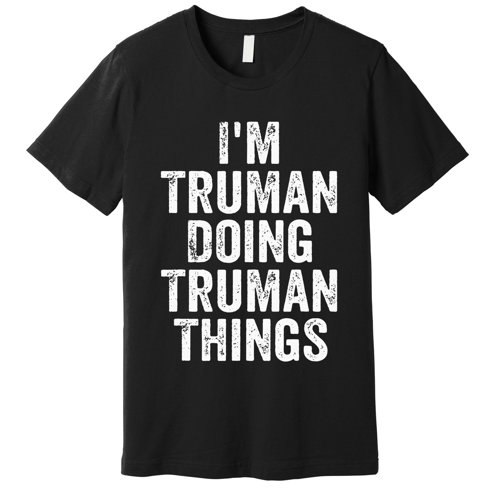 Im Truman Doing Truman Things Personalized First Name Premium T-Shirt