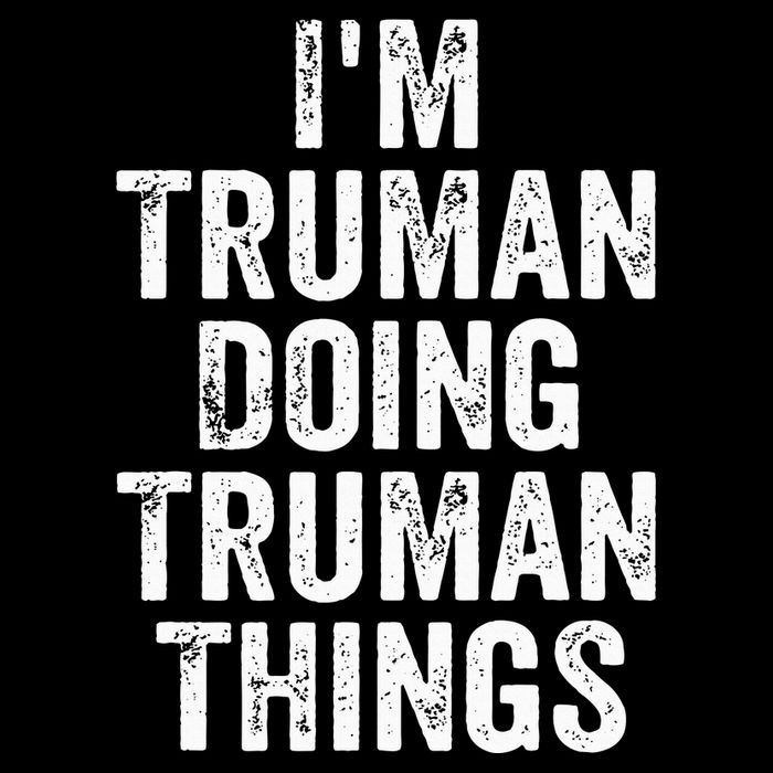 Im Truman Doing Truman Things Personalized First Name Toddler Sweatshirt