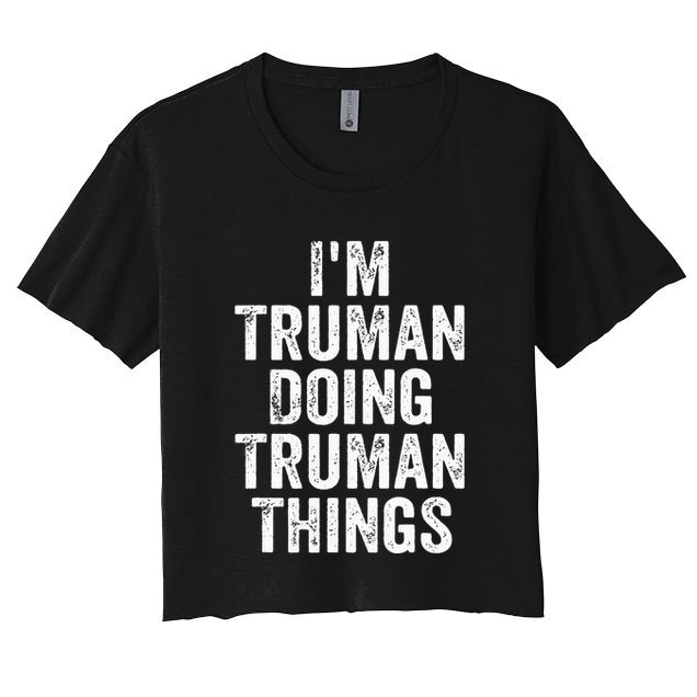 Im Truman Doing Truman Things Personalized First Name Women's Crop Top Tee