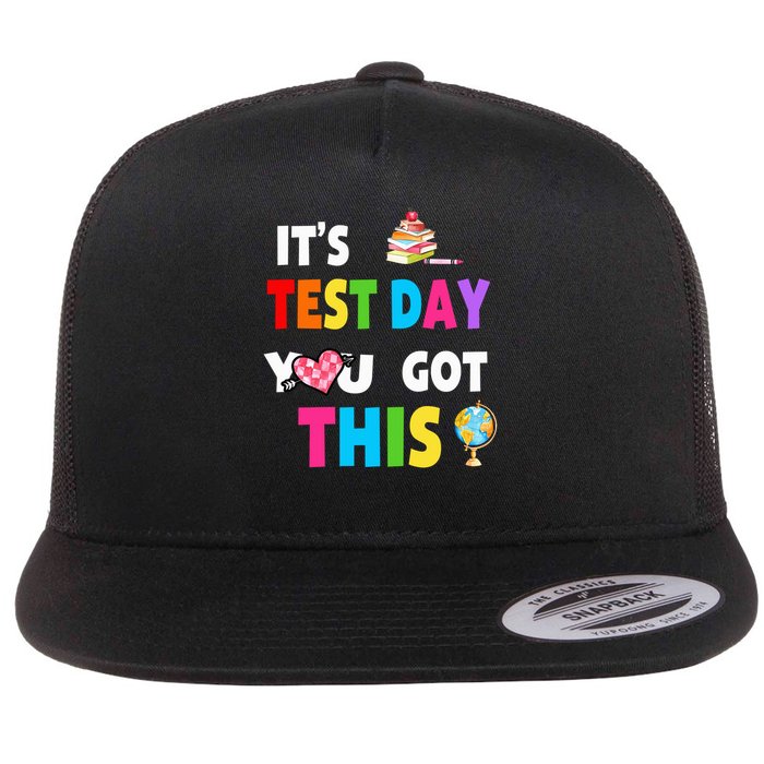 Its Test Day You Got This Test Day Teacher Testing Students Flat Bill Trucker Hat