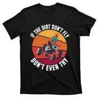 If The Dirt Don't Fly, Don't Even Try Premium T-Shirt