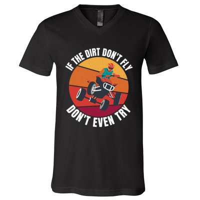 If The Dirt Don't Fly, Don't Even Try Premium V-Neck T-Shirt