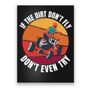 If The Dirt Don't Fly, Don't Even Try Premium Poster