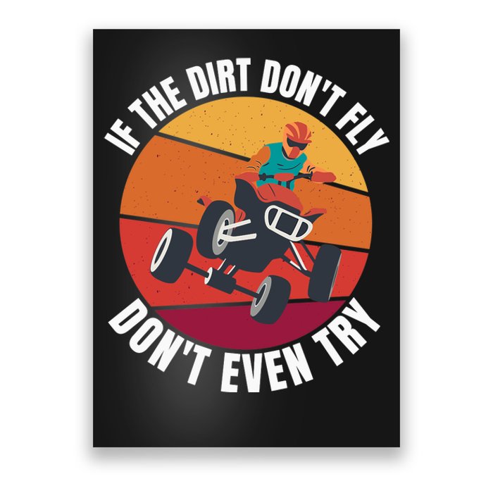 If The Dirt Don't Fly, Don't Even Try Premium Poster