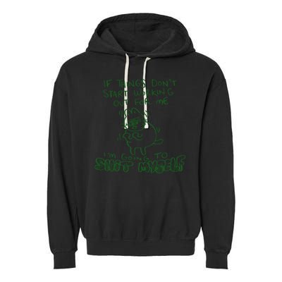 If Things Dont Start Working Out For Me Im Going To Shit Myself Garment-Dyed Fleece Hoodie