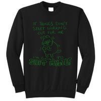 If Things Dont Start Working Out For Me Im Going To Shit Myself Sweatshirt