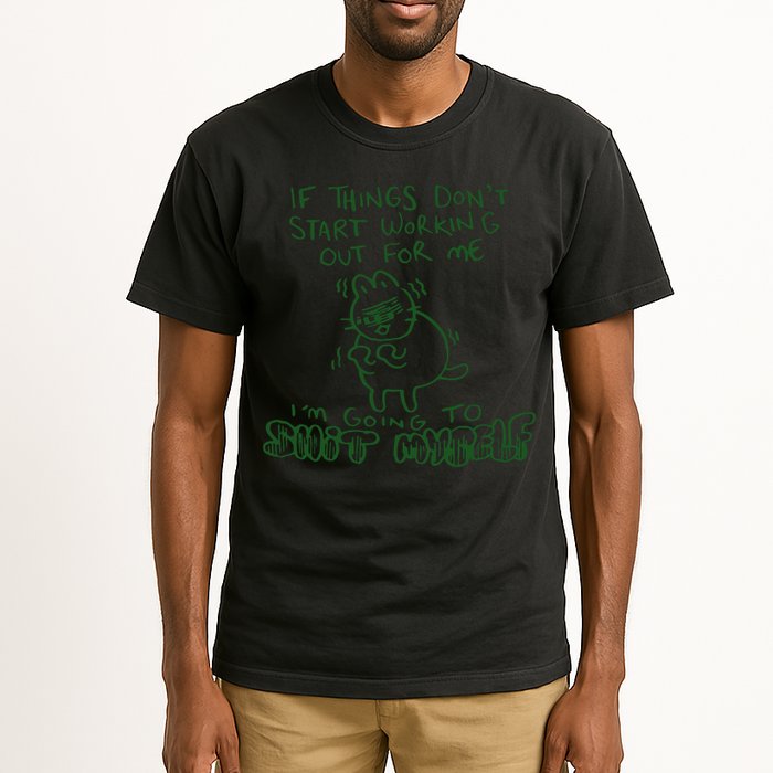 If Things Dont Start Working Out For Me Im Going To Shit Myself Tall T-Shirt