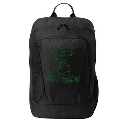 If Things Dont Start Working Out For Me Im Going To Shit Myself City Backpack