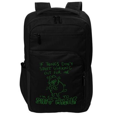 If Things Dont Start Working Out For Me Im Going To Shit Myself Impact Tech Backpack