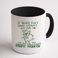 If Things Dont Start Working Out For Me Im Going To Shit Myself Mug