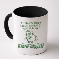 If Things Dont Start Working Out For Me Im Going To Shit Myself Mug
