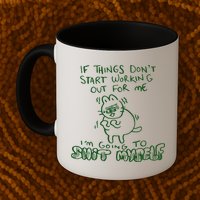 If Things Dont Start Working Out For Me Im Going To Shit Myself Mug