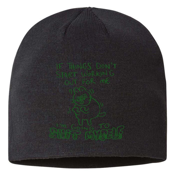 If Things Dont Start Working Out For Me Im Going To Shit Myself Sustainable Beanie