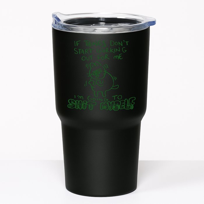 If Things Dont Start Working Out For Me Im Going To Shit Myself Tumbler