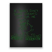 If Things Dont Start Working Out For Me Im Going To Shit Myself Poster