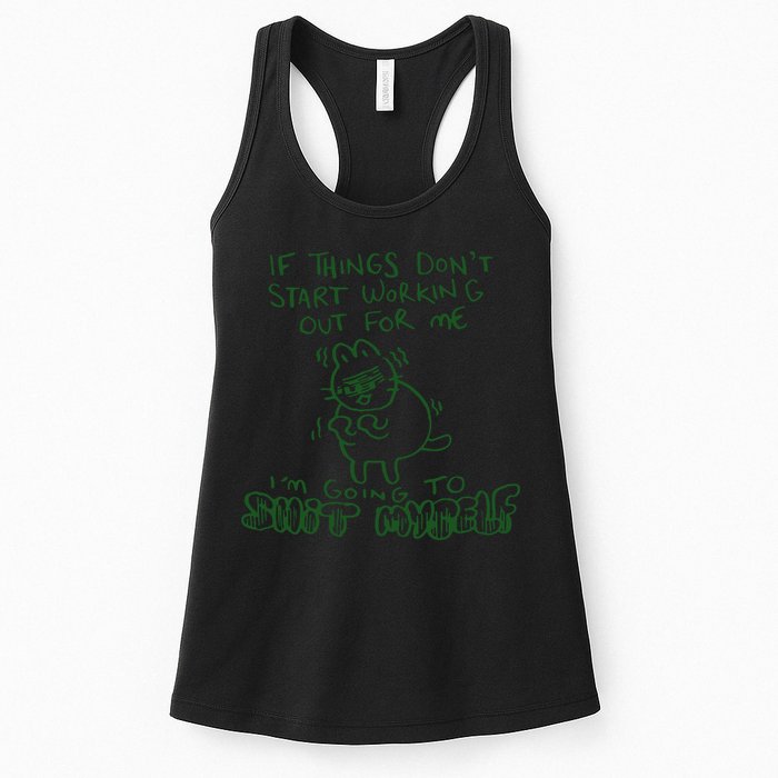 If Things Dont Start Working Out For Me Im Going To Shit Myself Womens Tank Top