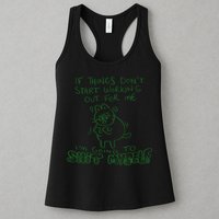 If Things Dont Start Working Out For Me Im Going To Shit Myself Womens Tank Top