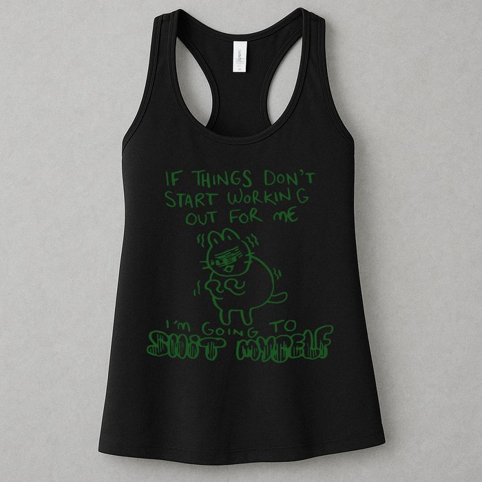 If Things Dont Start Working Out For Me Im Going To Shit Myself Womens Tank Top