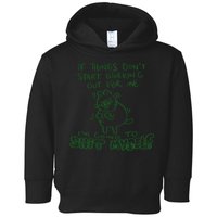 If Things Dont Start Working Out For Me Im Going To Shit Myself Toddler Hoodie