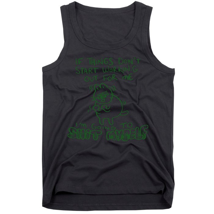 If Things Dont Start Working Out For Me Im Going To Shit Myself Tank Top