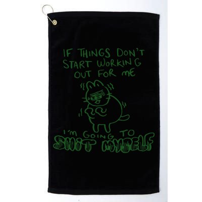 If Things Dont Start Working Out For Me Im Going To Shit Myself Golf Towel