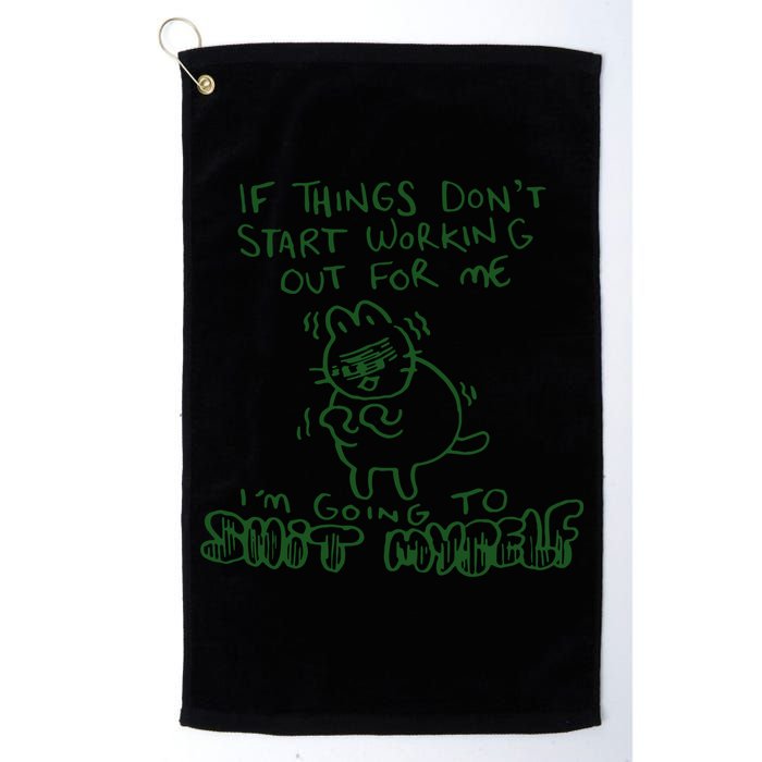 If Things Dont Start Working Out For Me Im Going To Shit Myself Golf Towel