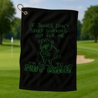 If Things Dont Start Working Out For Me Im Going To Shit Myself Golf Towel