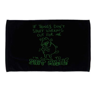 If Things Dont Start Working Out For Me Im Going To Shit Myself Microfiber Hand Towel