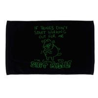 If Things Dont Start Working Out For Me Im Going To Shit Myself Microfiber Hand Towel