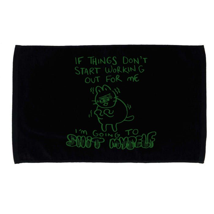If Things Dont Start Working Out For Me Im Going To Shit Myself Microfiber Hand Towel