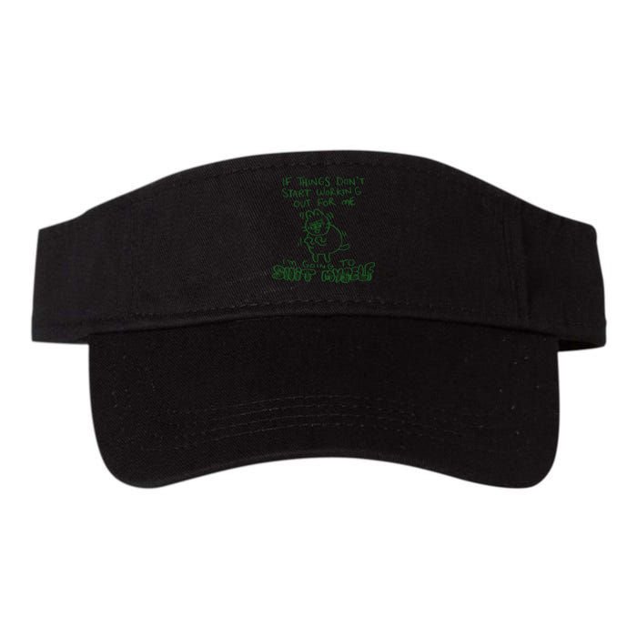If Things Dont Start Working Out For Me Im Going To Shit Myself Visor