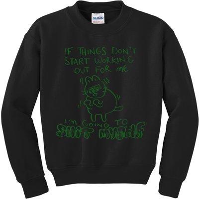 If Things Dont Start Working Out For Me Im Going To Shit Myself Kids Sweatshirt