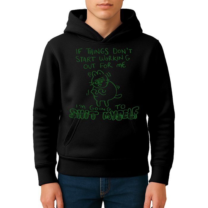 If Things Dont Start Working Out For Me Im Going To Shit Myself Kids Hoodie