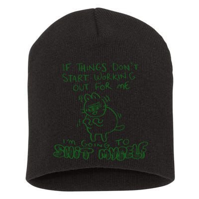 If Things Dont Start Working Out For Me Im Going To Shit Myself Short Acrylic Beanie