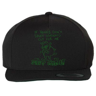 If Things Dont Start Working Out For Me Im Going To Shit Myself Wool Snapback Cap
