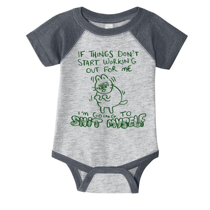 If Things Dont Start Working Out For Me Im Going To Shit Myself Infant Baby Jersey Bodysuit