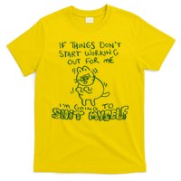 If Things Dont Start Working Out For Me Im Going To Shit Myself T-Shirt