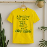 If Things Dont Start Working Out For Me Im Going To Shit Myself T-Shirt
