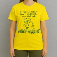If Things Dont Start Working Out For Me Im Going To Shit Myself T-Shirt