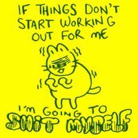 If Things Dont Start Working Out For Me Im Going To Shit Myself T-Shirt