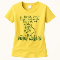 If Things Dont Start Working Out For Me Im Going To Shit Myself Womens T-Shirt