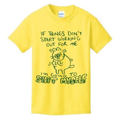 If Things Dont Start Working Out For Me Im Going To Shit Myself Kids T-Shirt