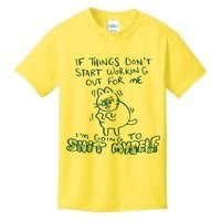 If Things Dont Start Working Out For Me Im Going To Shit Myself Kids T-Shirt